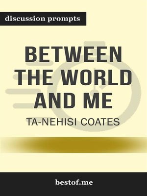 cover image of Summary--"Between the World and Me" by Ta-Nehisi Coates--Discussion Prompts